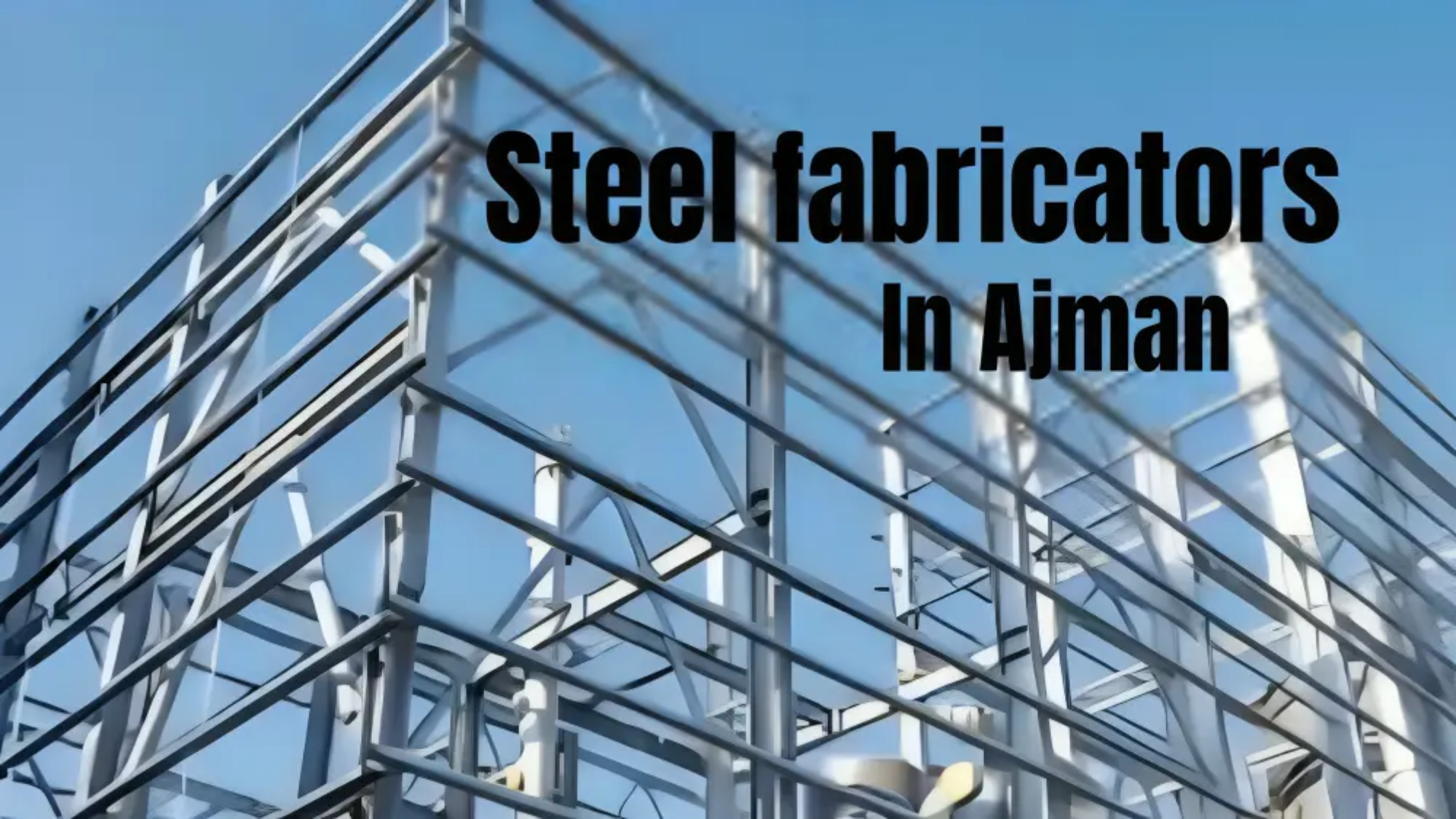 Steel Fabricators in ajman